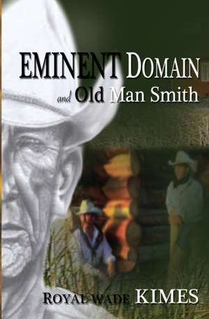 Eminent Domain and Old Man Smith de Royal Wade Kimes