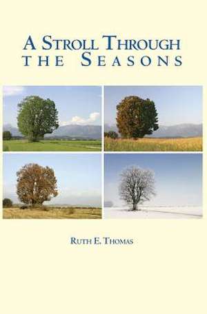 A Stroll Through the Seasons: A Citizen-Soldier in Afghanistan de Ruth E. Thomas