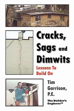 Cracks, Sags and Dimwits: Lessons to Build on de Tim Garrison