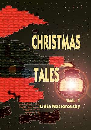 Christmas Tales: 40 Tales from Ireland, Hoboken, and Other Faraway Places de Lidia Nesterovsky