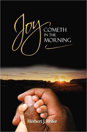 Joy Cometh in the Morning: A Novel Partially Based on the Effect of the Chief's Children's School on Hawaii's Monarchs. Second Edition. de Herbert Reifer