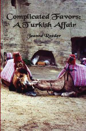 Complicated Favors: A Turkish Affair de Jeanne Reeder