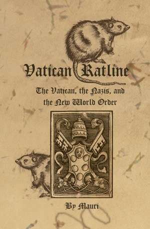 Vatican Ratline: The Vatican, the Nazis and the New World Order de Mauri