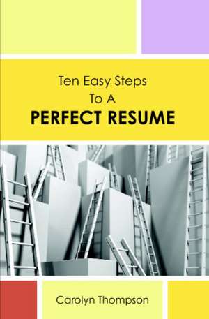 Ten Easy Steps to a Perfect Resume: A Mind's Thunder Series de Carolyn Thompson