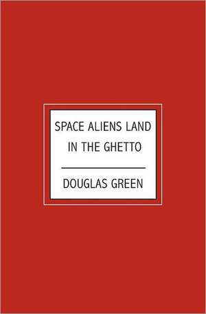 Space Aliens Land in the Ghetto: A Divorce Lawyer's View on Divorce in New York and How to Divorce Successfully de Douglas Green