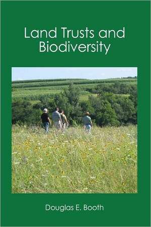 Land Trusts and Biodiversity: Longing for God in Fall, Winter, Spring and Summer de Douglas E. Booth