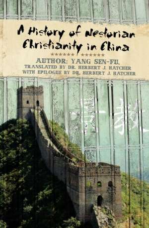 A History of Nestorian Christianity in China: A Poignant, Practical and Humorous Trip Through My Colon de Yang Sen-Fu