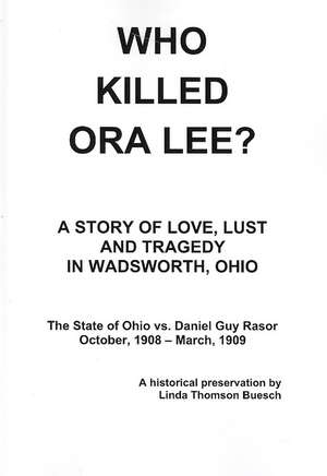 Who Killed Ora Lee?: The Trial of Daniel Guy Rasor de Linda Thomson Buesch