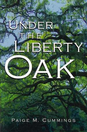 Under the Liberty Oak de Paige M. Cummings