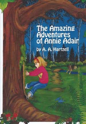 The Amazing Adventures of Annie Adair de A. a. Hartzell