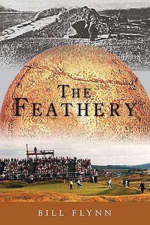 The Feathery: Determined to Succeed de Bill Flynn