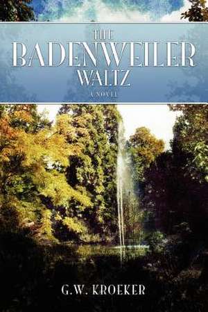 The Badenweiler Waltz: Poetic Thoughts and Reflections of a Southern Piedmont Woman de G. W. Kroeker