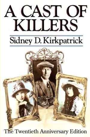 A Cast of Killers: The Twentieth Anniversary Edition de Sidney Kirkpatrick