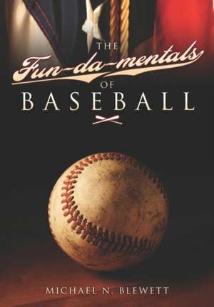 The Fun-Da-Mentals of Baseball: An Inmate's Survival Guide de Michael N. Blewett