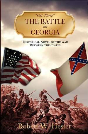 The Battle for Georgia: Get Three de Robert W. Hester