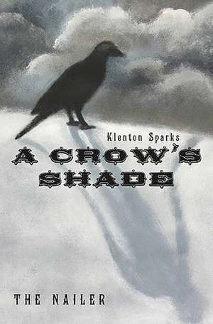 A Crow's Shade: In Living Technicolor de Klenton Sparks