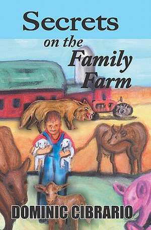 Secrets on the Family Farm: Vivencias de Una Mujer Dominicana de Dominic Cibrario