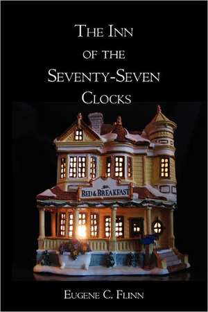 The Inn of the Seventy-Seven Clocks: Energizing America de Eugene C. Flinn