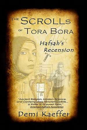 The Scrolls of Tora Bora: Hafsah's Recension de Demi Kaeffer