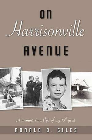 On Harrisonville Avenue: A Memoir 'Mostly' of My 13th Year de Ronald D. Giles