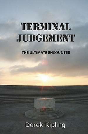 Terminal Judgement: The Ultimate Encounter de MR Derek Kipling