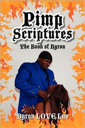 Pimp Scriptures: The Book of Byron de Byron Love Luv