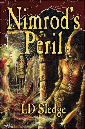 Nimrod's Peril: Part One of the Nibelungenlied, an Epic of the Dark Ages de LD Sledge