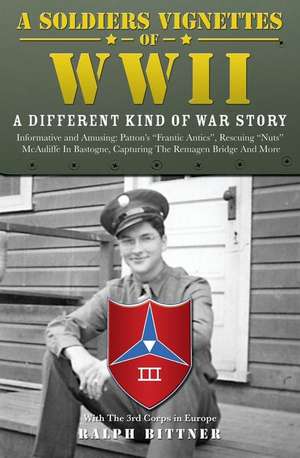 A Soldiers Vignettes of WWII de Ralph Bittner