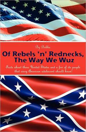 Of Rebels 'n' Rednecks, the Way We Wuz: Journey Back from the Edge de Bubba