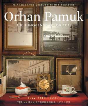 The Innocence of Objects de Orhan Pamuk