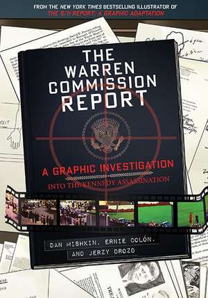 Warren Commission Report: A Graphic Investigation Into the Kennedy Assassination de Dan Mishkin