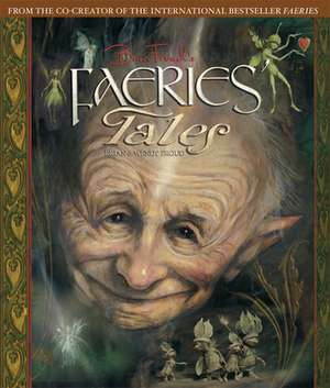 Brian Froud's Faeries' Tales de Wendy Froud