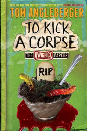 To Kick a Corpse de Tom Angleberger