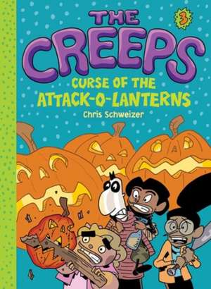 The Creeps: Curse of the Attack-O-Lanterns de Chris Schweizer