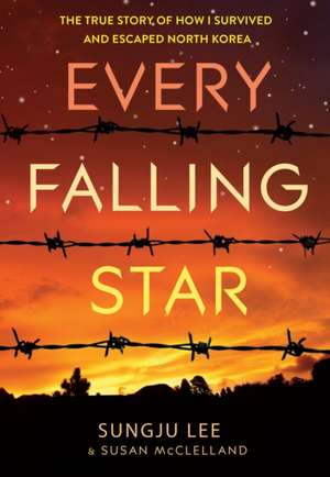 Every Falling Star (UK edition): The True Story of How I Survived de Sungju Lee