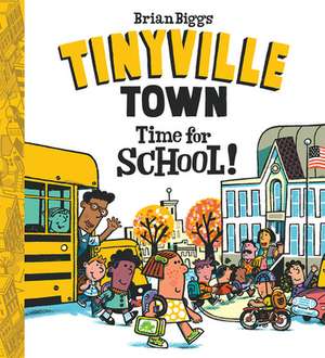 Time for School! (a Tinyville Town Book) de Brian Biggs