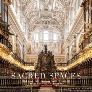 Sacred Spaces: The Awe-Inspiring Architecture of Churches and Cathedrals de Guillaume De Laubier