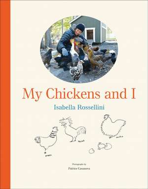 My Chickens and I de Isabella Rossellini