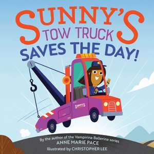 Sunny's Tow Truck Saves the Day! de Anne Marie Pace