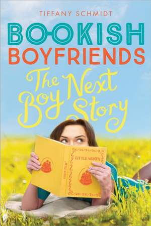 Boy Next Story: A Bookish Boyfriends Novel de Tiffany Schmidt