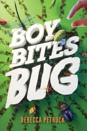 Boy Bites Bug de Rebecca Petruck