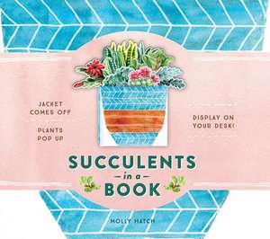 Succulents in a Book (Uplifting Editions) de Molly Hatch