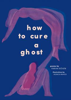 How to Cure a Ghost de Fariha Róisín