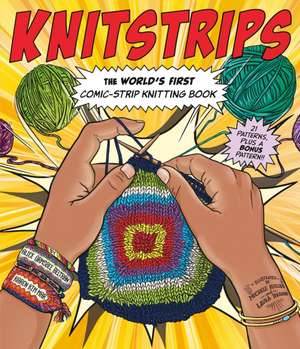 Knitstrips: The World's First Comic-Strip Knitting Book de Alice Ormsbee Beltran