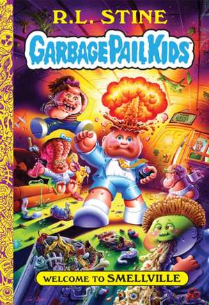 Welcome to Smellville (Garbage Pail Kids Book 1) de R. L. Stine