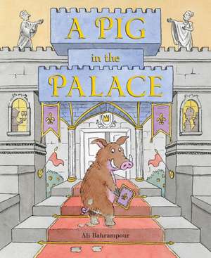 Bahrampour, A: A Pig in the Palace