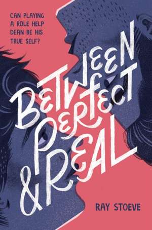 Between Perfect and Real de Ray Stoeve