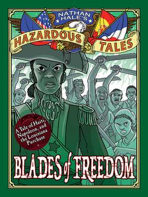 Blades of Freedom (Nathan Hale's Hazardous Tales #10) de Nathan Hale