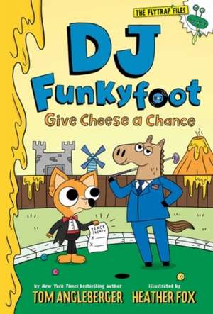 DJ Funkyfoot: Give Cheese a Chance (DJ Funkyfoot #2) de Tom Angleberger