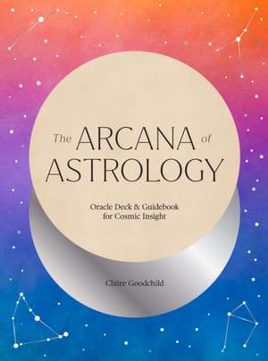 The Arcana of Astrology Boxed Set de Claire Goodchild